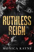 Ruthless Reign (Tarnished Reign #1) by Monica Kayne