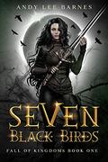 Seven Black Birds (Fall of Kingdoms #1) by Andy Lee Barnes