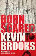 Born Scared by Kevin Brooks