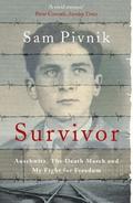Survivor: Auschwitz, the Death March and my fight for freedom by Sam Pivnik