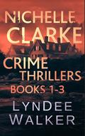 Nichelle Clarke #1-3: Box Set: Front Page Fatality / Buried Leads / Small Town Spin (Nichelle Clarke Crime Thriller #1-3) by LynDee Walker