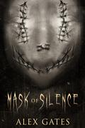 Mask of Silence (Mask of Silence Series #1) by Alex Gates