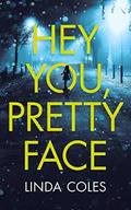 Hey You, Pretty Face by Linda Coles