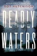 Deadly Waters (Rebecca Sorley #1) by Dot Hutchison