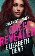 Dylan St. James: Omega Revealed (Dylan St. James Omegaverse #1) by Elizabeth Dear