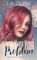 Knot Your Problem (Pack Origins #2) by L.A. Clyne