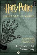 Harry Potter: A Journey Through Divination and Astronomy by Pottermore Publishing, J.K. Rowling