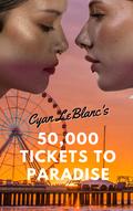 50,000 Tickets to Paradise: A Sapphic Short Story by Cyan LeBlanc