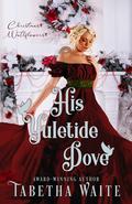 His Yuletide Dove (Christmas Wallflowers #10) by Tabetha Waite
