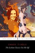 The Lesbian Classics Get Me Off: Seven Ladybuck Tales Of The Tingleverse by Chuck Tingle