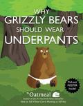 Why Grizzly Bears Should Wear Underpants (The Oatmeal #1) by Matthew Inman