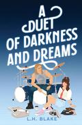 A Duet of Darkness and Dreams by L.H. Blake