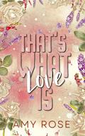 That's What Love Is by Amy Rose
