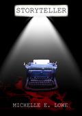 Storyteller: A Novella by Michelle E. Lowe