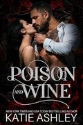Poison and Wine: A Dark Mafia, Arranged Marriage Romance by Katie Ashley