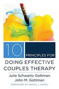 10 Principles for Doing Effective Couples Therapy by Julie Schwartz Gottman