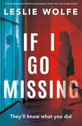 If I Go Missing by Leslie Wolfe