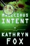 Malicious Intent (Dr. Anya Crichton #1) by Kathryn Fox
