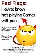 Red Flags: How to know he’s playing games with you by Brian Nox