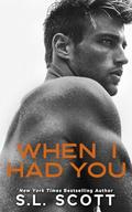 When I Had You (The Westcott #1) by S.L. Scott