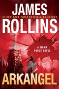 Arkangel (Sigma Force #18) by James Rollins