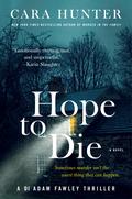 Hope to Die by Cara Hunter