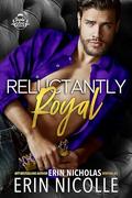 Reluctantly Royal (Royals Gone Rogue #1) by Erin Nicholas
