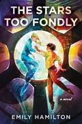 The Stars Too Fondly by Emily Hamilton