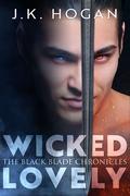 Wicked Lovely (The Black Blade Chronicles #1) by J.K. Hogan
