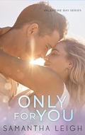 Only For You (Valentine Bay #4) by Samantha Leigh