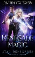 Renegade Magic by Jennifer M. Eaton