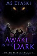 Awake in the Dark: A Dark Elf Epic Fantasy by A.S. Etaski