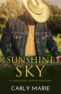 Sunshine Sky (Sunshine Ranch #0.5) by Carly Marie