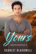 Yours (Damaged Goods #1.5) by Scarlet Blackwell