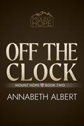 Off the Clock (Mount Hope #2) by Annabeth Albert