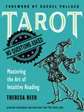 Tarot: No Questions Asked: Mastering the Art of Intuitive Reading by Rachel Pollack