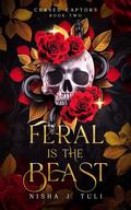 Feral is the Beast (Cursed Captors #2) by Nisha J. Tuli