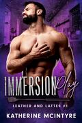 Immersion Play (Leather and Lattes #1) by Katherine McIntyre