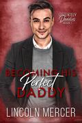 Becoming His Perfect Daddy: An MM Trans-Awakening Romance by Lincoln Mercer