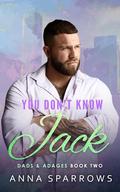 You Don't Know Jack (Dads & Adages #2) by Anna Sparrows
