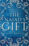 The Naiad's Gift by Isabel Murray