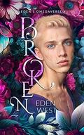 Broken (Eden's Omegaverse #1) by Eden West