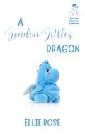 A London Little's Dragon: A Stuffie Hospital London Romance (Stuffie Hospital London #3) by Ellie Rose