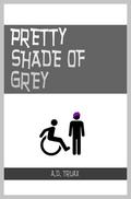 Pretty Shade of Grey (Pretty Shade of Grey #1) by A.D. Truax