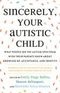 Sincerely, Your Autistic Child by B. Martin Allen, Brigid Rankowski