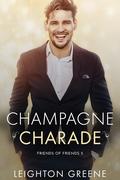 Champagne Charade (Friends of Friends #4.5) by Leighton Greene