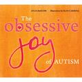 The Obsessive Joy of Autism by Julia Bascom