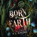 Born of Earth by A.L. Knorr, Gabra Zackman