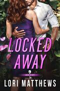 Locked Away by Lori Matthews