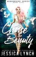 Chase the Beauty (Mirrorside #3) by Jessica Lynch